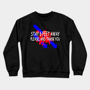 Stay 6 Feet Away Please, And Thank You Crewneck Sweatshirt